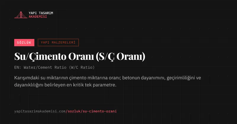 Su/Çimento Oranı (S/Ç Oranı)