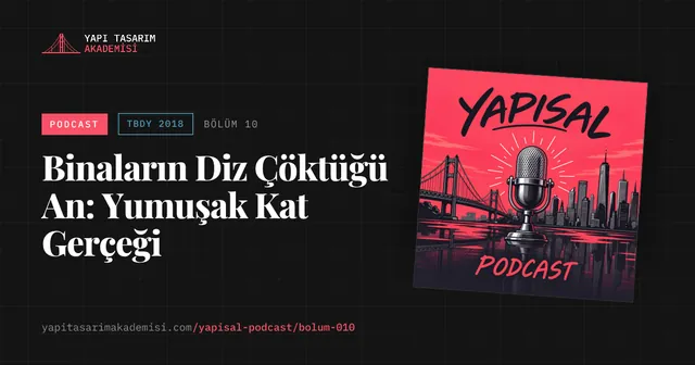 Binaların Diz Çöktüğü An: Yumuşak Kat Gerçeği